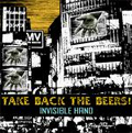 TAKE BACK THE BEERS! / テイクバックザビアーズ / INVISIBLE HAND