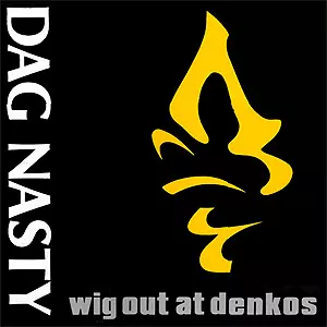 DAG NASTY / ダグ・ナスティー / WIG OUT AT DENKO'S 