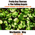 PRETTY BOY THORSON & THE FALLING ANGELS:WORTHWHILE WAY / ONE WORLD (7")