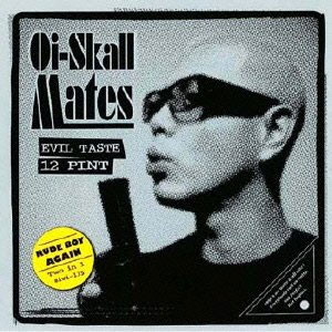 Oi-SKALL MATES / EVIL TASTE 12 PINT