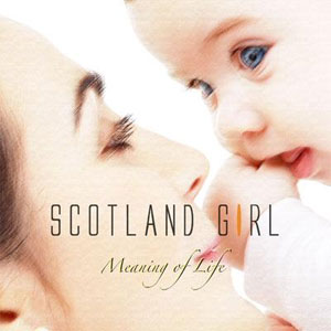 SCOTLAND GIRL / MEANING OF LIFE