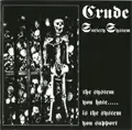 CRUDE S.S. / THE SYSTEM YOU HATE... IS THE SYTEM YOU SUPPORT