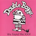 DOUBLE BOGYS / ダブルボギーズ / WE FOUND THE XXX!