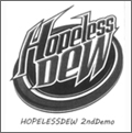 HOPELESS DEW / ホープレスデュー / 2ND DEMO