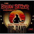 BRIAN SETZER ORCHESTRA / ブライアン・セッツァー・オーケストラ / DON'T MESS WITH A BIG BAND (国内盤)