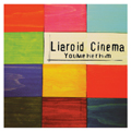 Liaroid Cinema / ライアロイドシネマ / YOUMEHERHIM