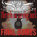 FINAL BOMBS / THERE IS NO TURNING BACK