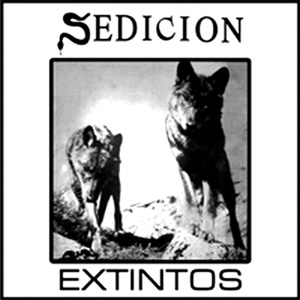 SEDICION / セディシオン / EXTINTOS