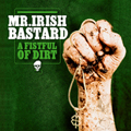 MR. IRISH BASTARD / ミスターアイリッシュバスタード / A FISTFUL OF DIRT (レコード)