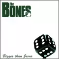 BONES / ボーンズ / BIGGER THAN JESUS