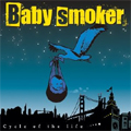 BABY SMOKER / ベイビー・スモーカー / CYCLE OF THE LIFE