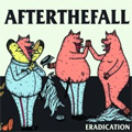 AFTER THE FALL (PUNK) / アフターザフォール / ERADICATION