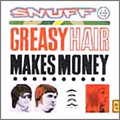 SNUFF / スナッフ / GREASY HAIR MAKES MONEY