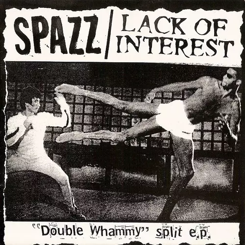 SPAZZ : LACK OF INTEREST / DOUBLE WHAMMY SPLIT E.P.
