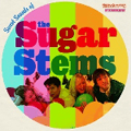 SUGAR STEMS / シュガー・ステムズ / SWEET SOUNDS OF THE SUGAR STEMS