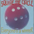 SQUARE THE CIRCLE (GER) / スクエア・ザ・サークル / EVERYONE'S A WINNER