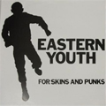 eastern youth / FOR SKINS AND PUNKS (7")