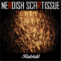 Ratchild / NERDISH SCARTISSUE