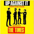 TIMES / タイムズ / UP AGAINST IT (レコード)