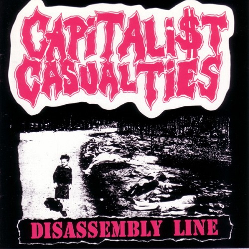 CAPITALIST CASUALTIES / DISASSEMBLY LINE