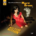 MARTI BROM / マーティブロム / NOT FOR NOTHIN'