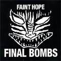 FINAL BOMBS / FAINT HOPE