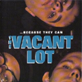 VACANT LOT / BECAUSE THEY CAN (レコード)