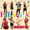 THE DROPS / ザ・ドロップス / FABULOUS!