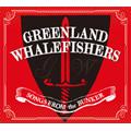 GREENLAND WHALEFISHERS / グリーンランドホエールフィッシャーズ / SONGS FROM THE BUNKER 