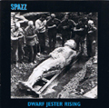 SPAZZ / DWARF JESTER RISING