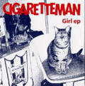 CIGARETTEMAN / シガレットマン / GIRL EP (7")