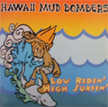HAWAII MUD BOMBERS / ハワイマッドボンバーズ / LOW RIDIN' HIGH SURFIN' (レコード)