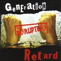 DISRUPTERS / GENERATION RETARD