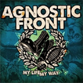 AGNOSTIC FRONT / MY LIFE MY WAY