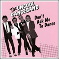 UNCOOL DANCEBAND / アンクール・ダンスバンド / DON'T ASK ME TO DANCE (レコード)