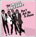 UNCOOL DANCEBAND / アンクール・ダンスバンド / DON'T ASK ME TO DANCE (レコード)