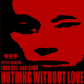 HIMO:JOHN DOE / NOTHING WITHOUT LOVE 