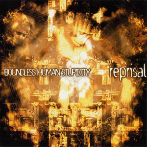 REPRISAL / リプライザル / BOUNDLESS HUMAN STUPIDITY (RE-ISSUE)