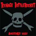 TEENAGE BOTTLEROCKET / ティーンエイジボトルロケット / ANOTHER WAY (帯付き国内盤仕様)
