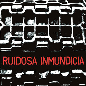 RUIDOSA INMUNDICIA / DISCOGRAFIA 2004-2010