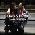 GAVIN WATSON / SKINS & PUNKS LOST ARCHIVES 1978-1985