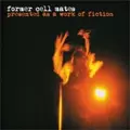 FORMER CELL MATES  / フォーマー・セル・メイツ / PRESENTED AS A WORK OF FICTION