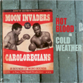 MOON INVADERS:CAROLOREGIANS / HOT BLOOD COLD WEATHER