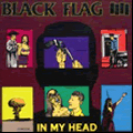 BLACK FLAG / ブラックフラッグ / IN MY HEAD (SSTダイナマイトシリーズ・アゲイン 国内帯付き仕様) 