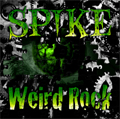 SPIKE / WEIRD ROCK