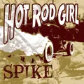 SPIKE / HOT ROD GIRL (7")