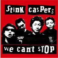 STINK GASPERS / WE CAN'T STOP