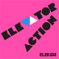 ELEKIDZ / エレキッズ / ELEVATOR ACTION