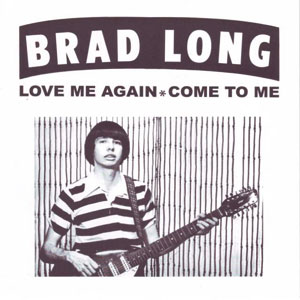 BRAD LONG / ブラッド・ロング / LOVE ME AGAIN (7")