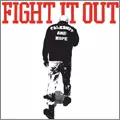FIGHT IT OUT / TALK SHIT AND HOPE
